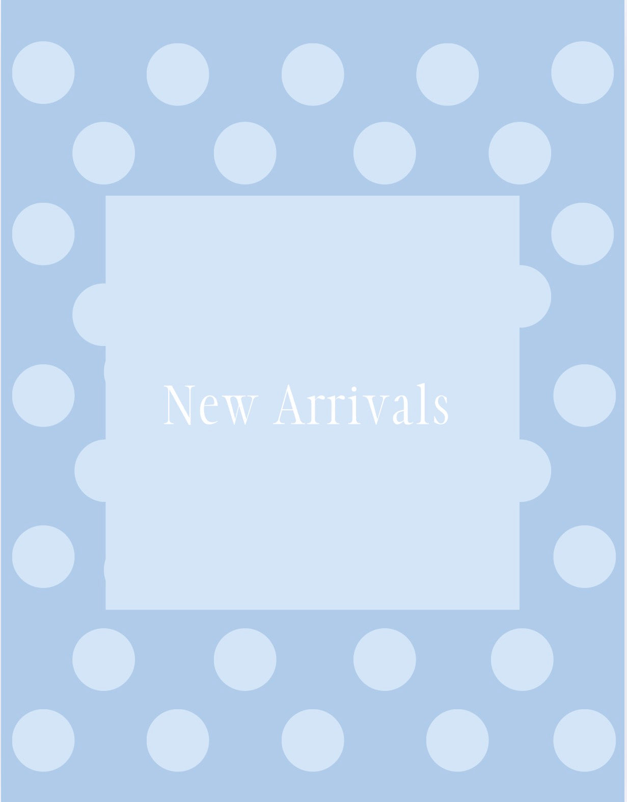 NEW ARRIVALS